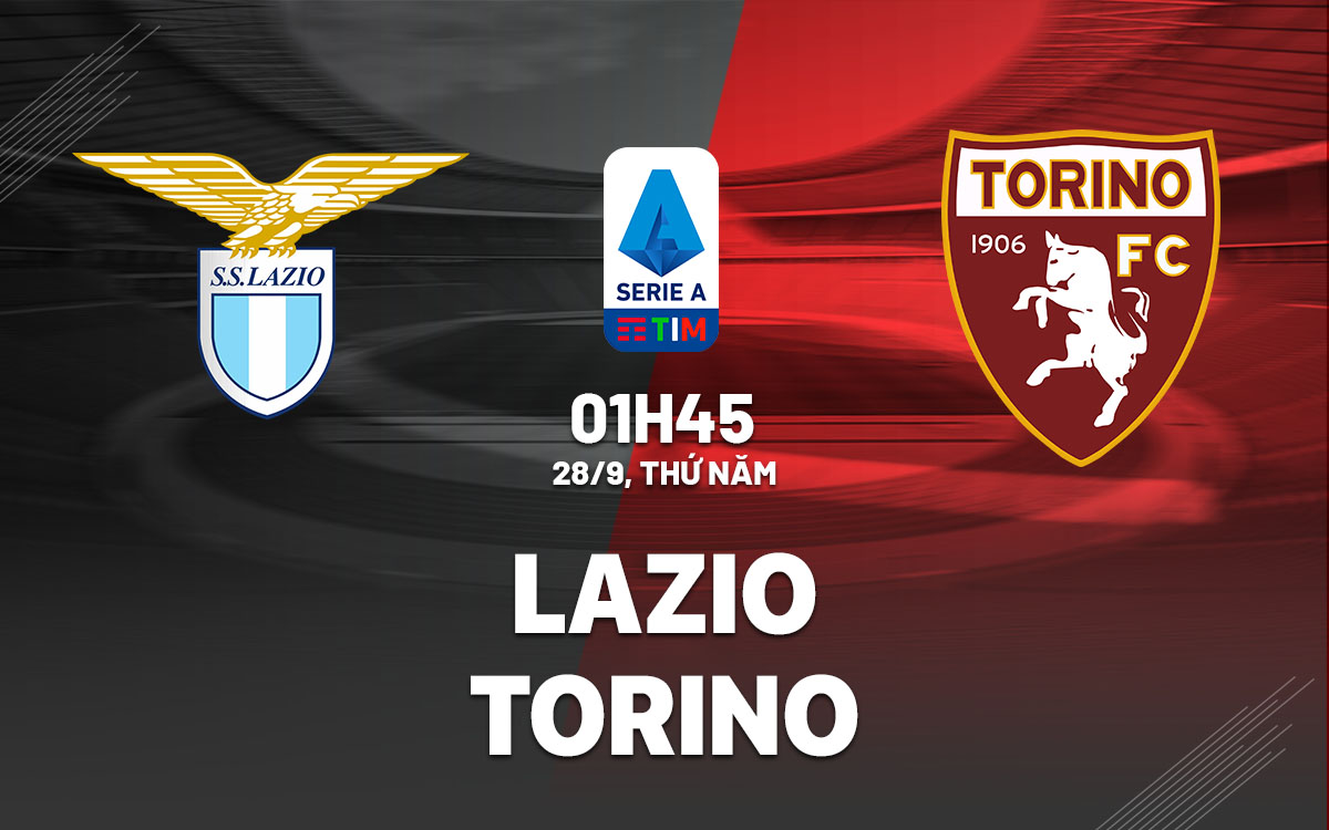 nhan dinh bong da du doan Lazio vs Torino vdqg italia serie a hom nay