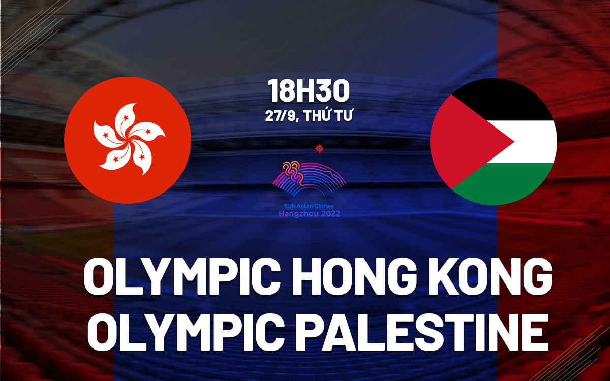 nhan dinh bong da du doan Olympic Hong Kong vs Olympic Palestine asiad 19 2023 hom nay