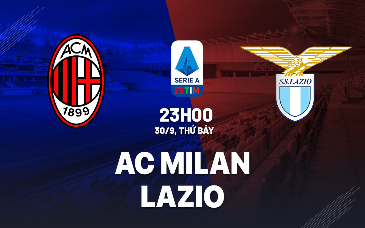 nhan dinh bong da du doan AC Milan vs Lazioi vdqg italia serie a hom nay nhan dinh bong da du doan AC Milan vs Lazioi vdqg italia serie a hom nay