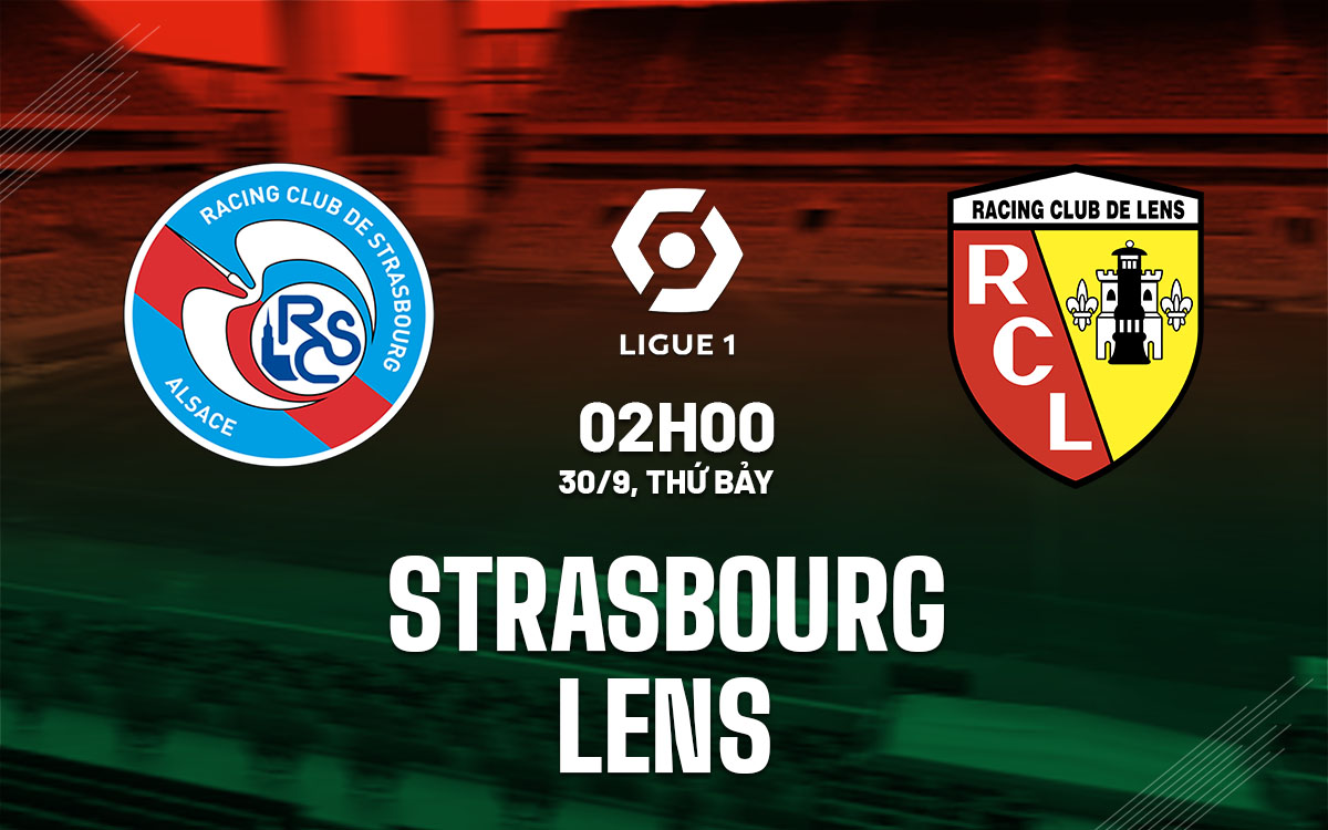 nhan dinh bong da du doan Strasbourg vs Lens vdqg phap ligue 1 hom nay
