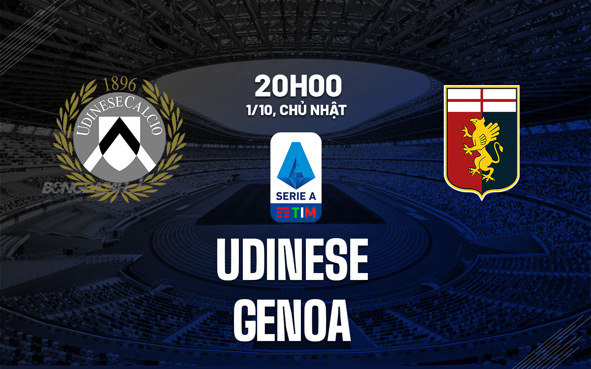 nhan dinh bong da du doan Udinese vs Genoa vdqg italia serie a hom nay