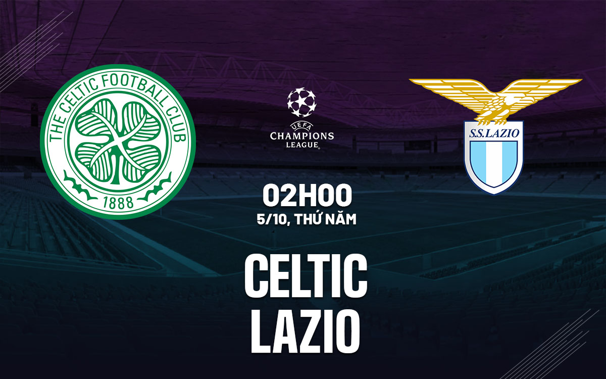 nhan dinh bong da du doan Celtic vs Lazio cup c1 champions league hom nay nhan dinh bong da du doan Celtic vs Lazio cup c1 champions league hom nay