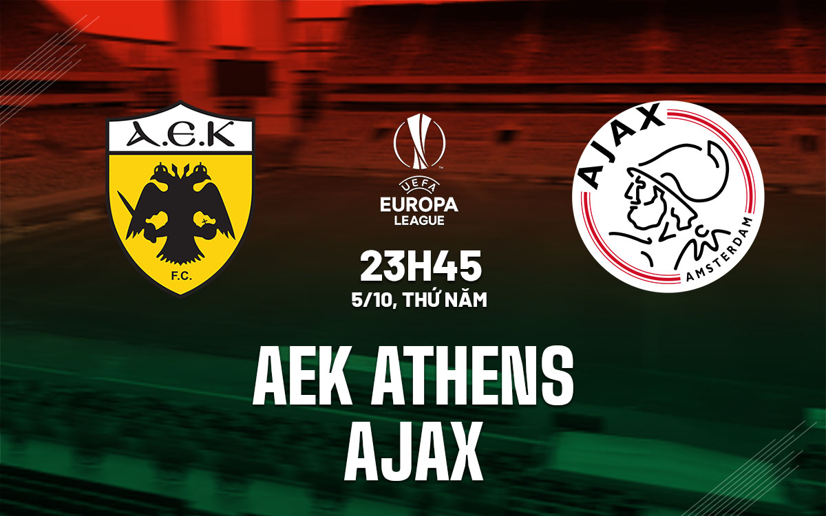 Nhận định Bóng đá AEK Athens Vs Ajax Europa League Hôm Nay