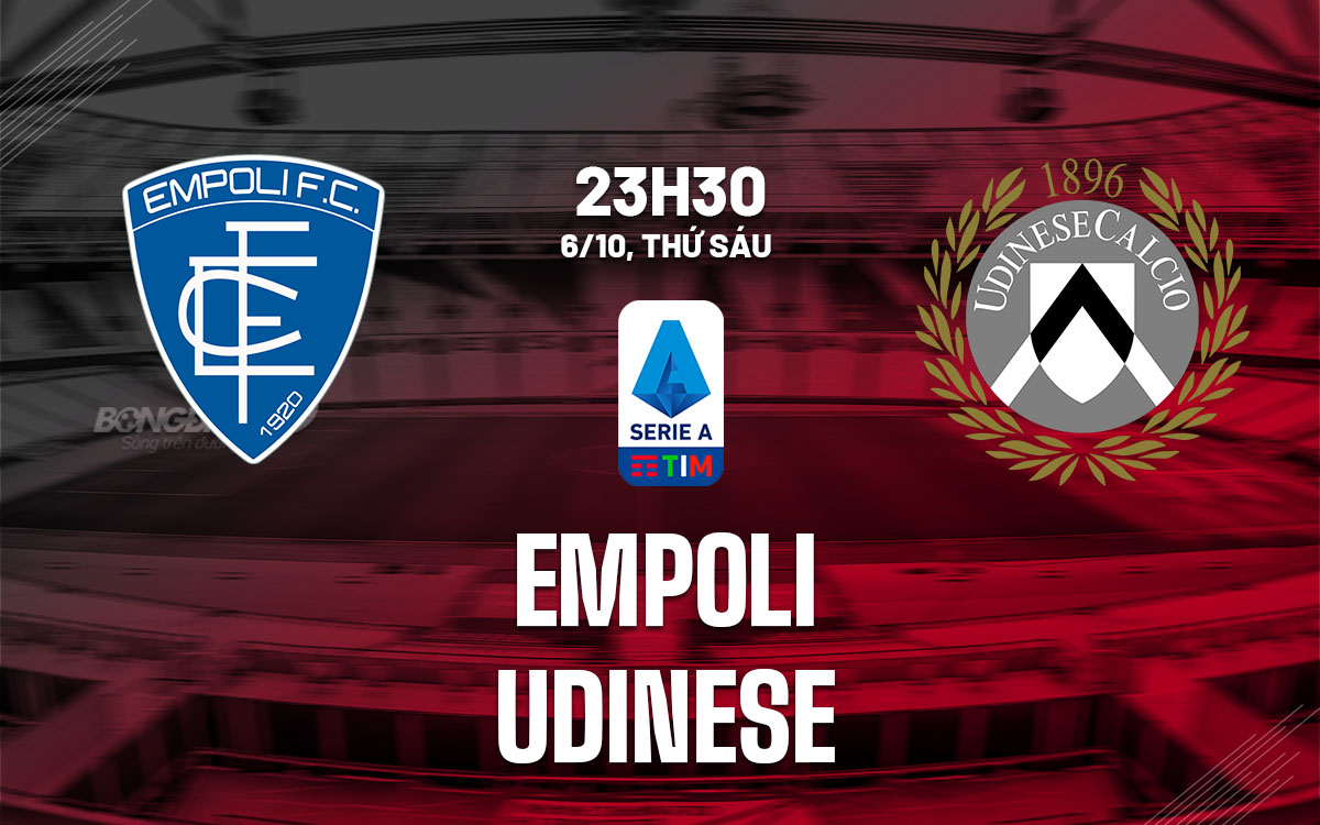 nhan dinh bong da du doan Empoli vs Udinese vdqg italia serie a hom nay