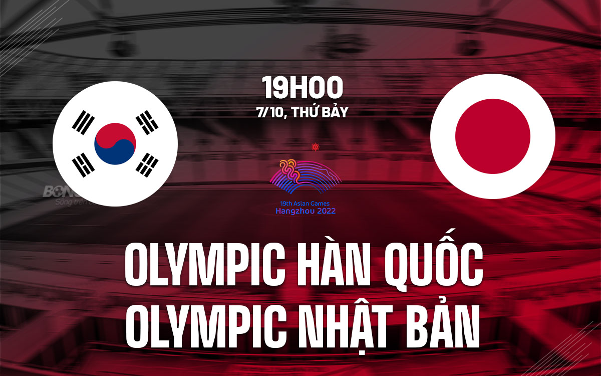 nhan dinh bong da du doan Olympic Han Quoc vs Olympic Nhat Ban asiad 19 2023 hom nay