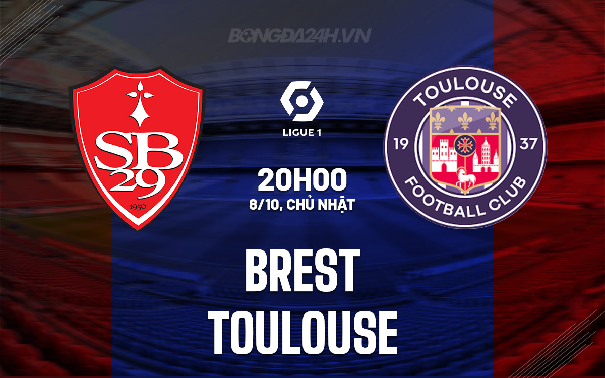 Nhận định bóng đá dự đoán Brest vs Toulouse VĐQG Pháp 2023/24