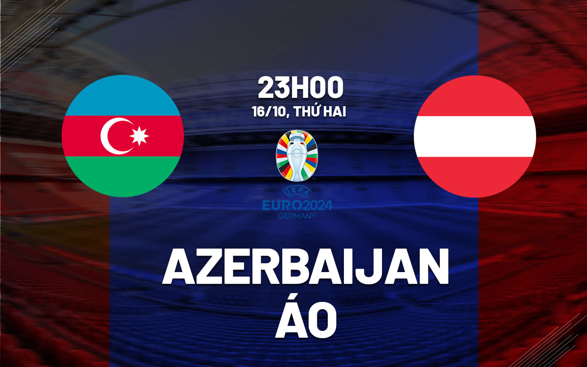 nhan dinh bong da du doan Azerbaijan vs Ao vong loai Euro 2024 hom nay