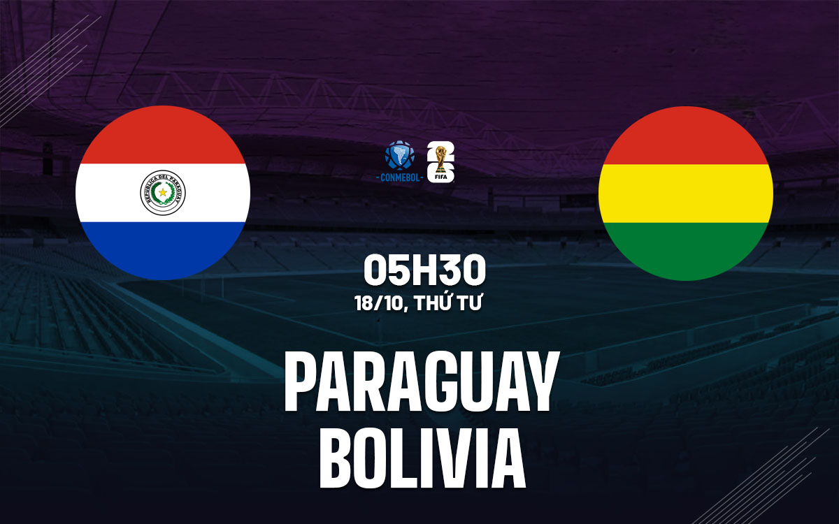 nhan dinh bong da du doan Paraguay vs Bolivia vong loai world cup 2026 hom nay nhan dinh bong da du doan Paraguay vs Bolivia vong loai world cup 2026 hom nay