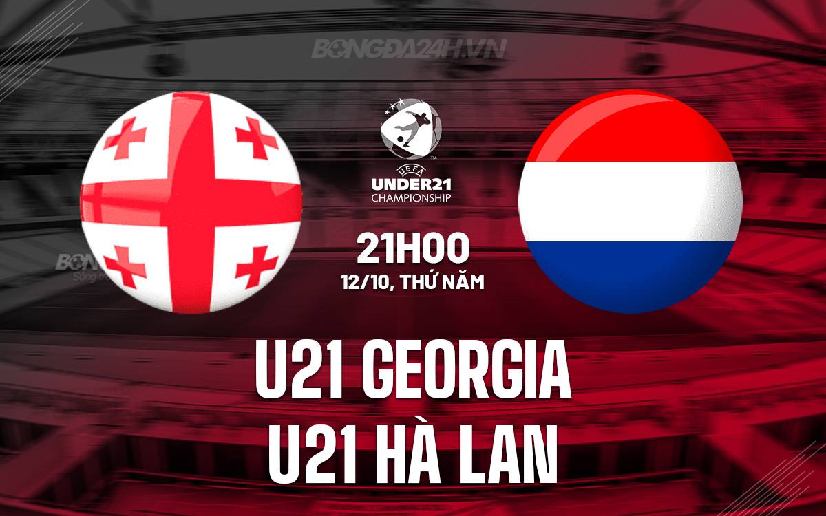 U21 Georgia vs U21 Ha Lan