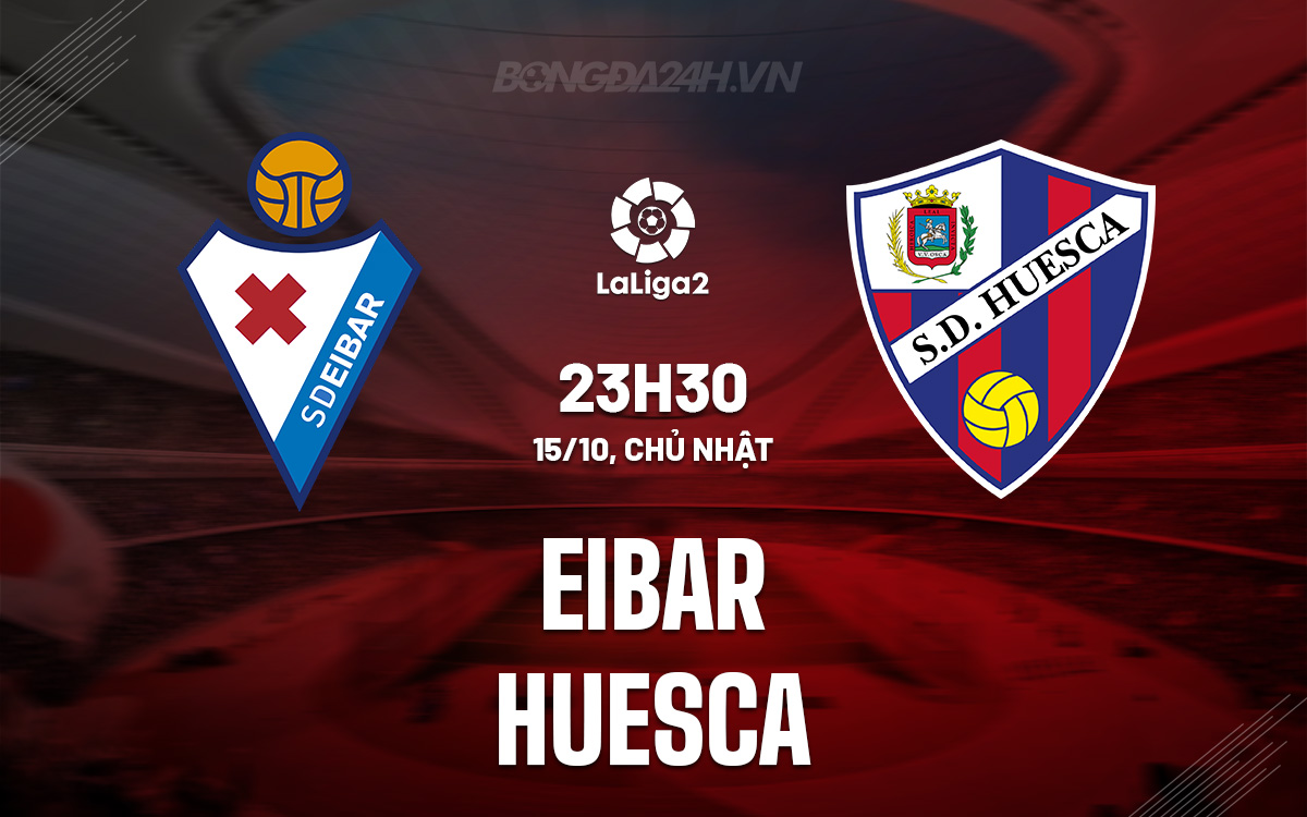 Eibar vs Huesca Eibar vs Huesca
