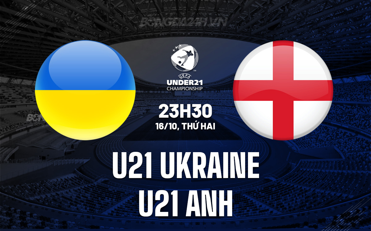 U21 Ukraine vs U21 Anh U21 Ukraine vs U21 Anh
