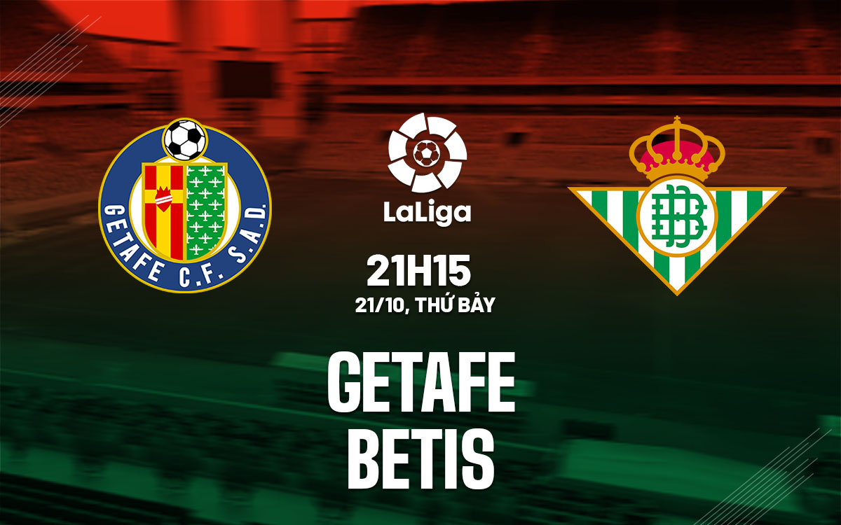 nhan dinh bong da du doan Getafe vs Betis vdqg tay ban nha la liga hom nay nhan dinh bong da du doan Getafe vs Betis vdqg tay ban nha la liga hom nay