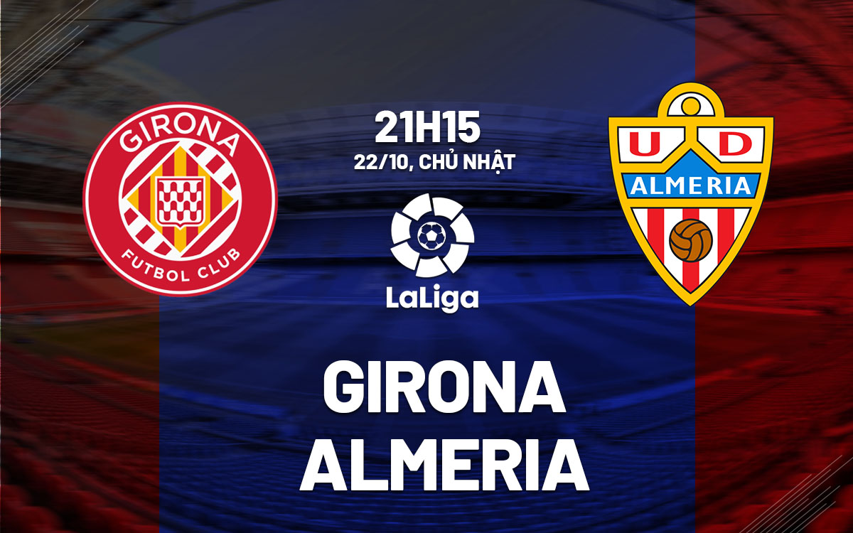 nhan dinh bong da du doan Girona vs Almeria ngoai hang anh premier league hom nay