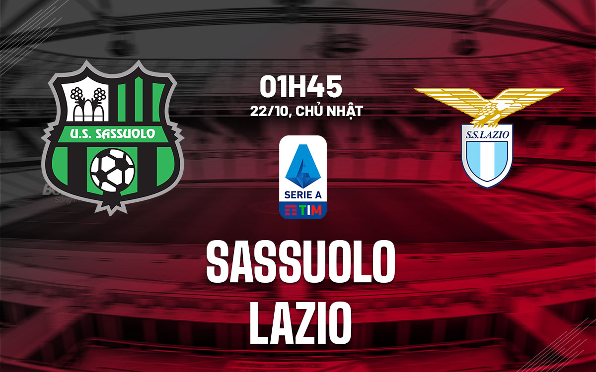 nhan dinh bong da du doan Sassuolo vs Lazio vdqg italia serie a hom nay