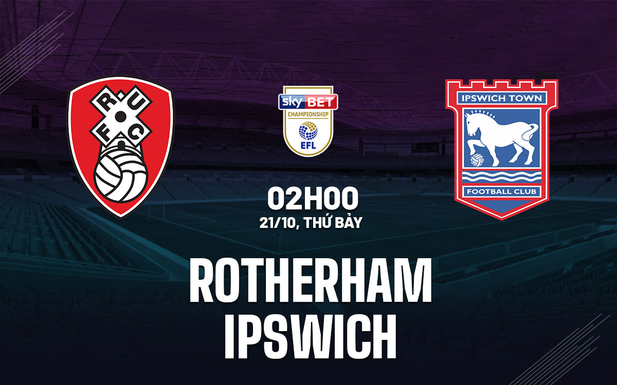 nhan dinh bong da du doan Rotherham vs Ipswich hang nhat anh championship hom nay nhan dinh bong da du doan Rotherham vs Ipswich hang nhat anh championship hom nay