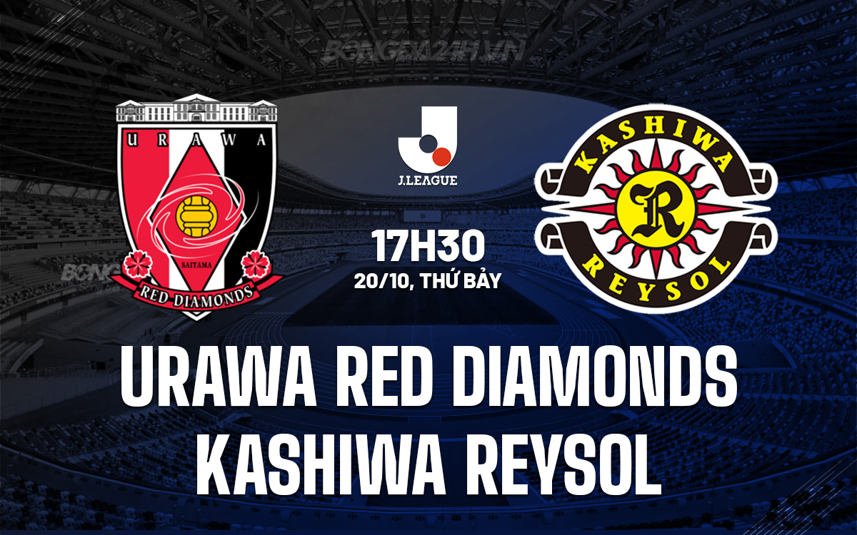 Nhận định Bóng đá Urawa Red Diamonds Vs Kashiwa Reysol VĐ Nhật 1734