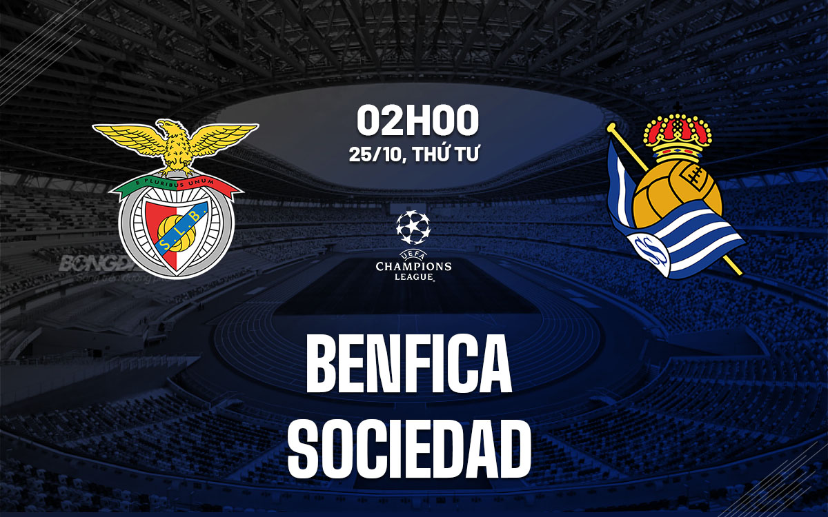 nhan dinh bong da du doan Benfica vs Sociedad cup c1 chau au champions league hom nay