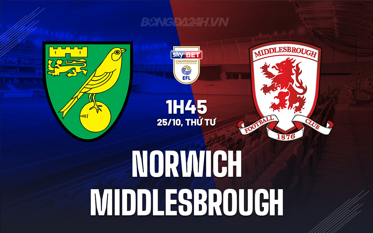 Nhận định bóng đá Norwich vs Middlesbrough Hạng Nhất Anh