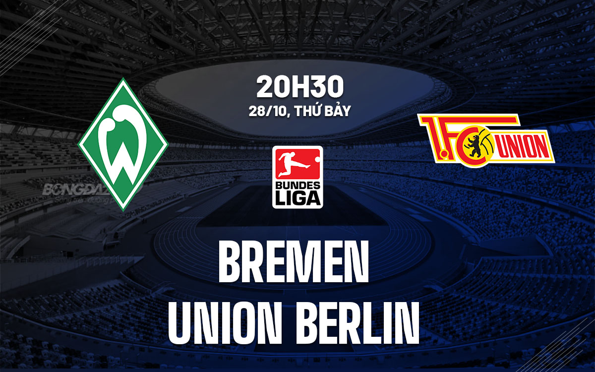 nhan dinh bong da du doan Bremen vs Union Berlin vdqg duc bundesliga hom nay