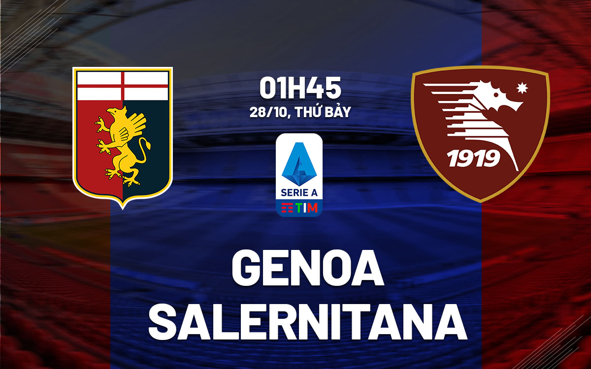 nhan dinh bong da du doan Genoa vs Salernitana vdqg italia serie a hom nay