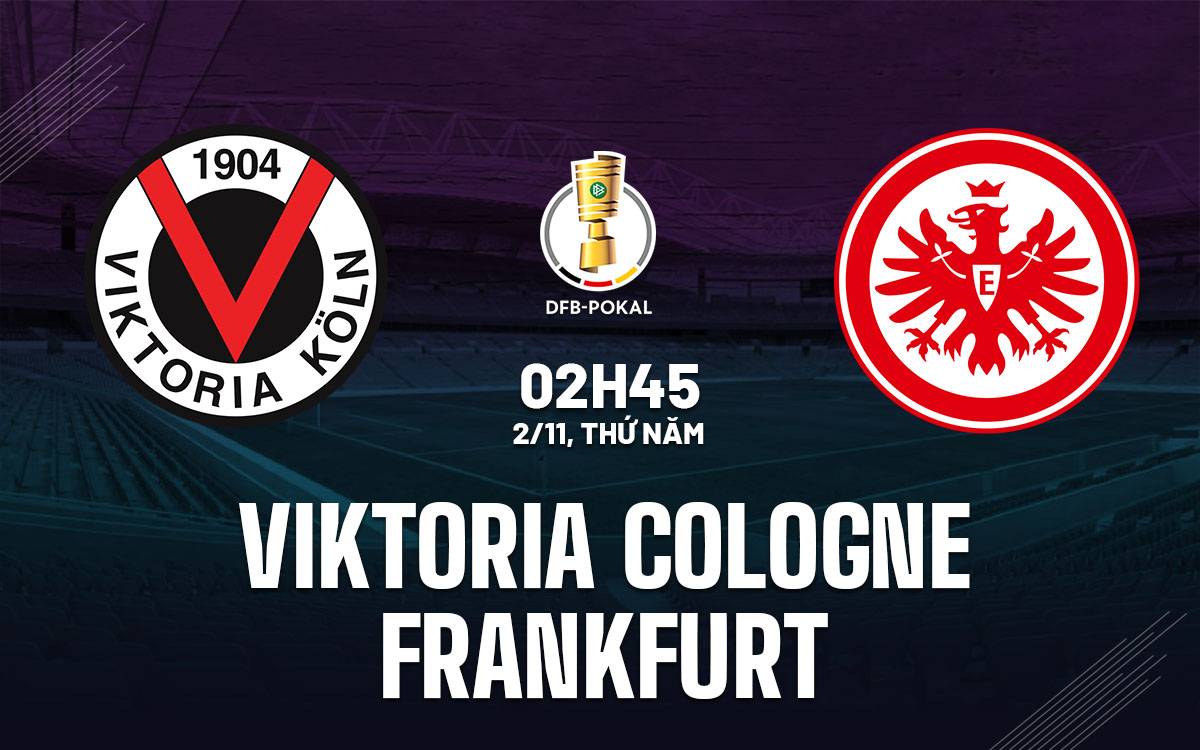 nhan dinh bong da du doan Viktoria Cologne vs Frankfurt cup quoc gia duc hom nay nhan dinh bong da du doan Viktoria Cologne vs Frankfurt cup quoc gia duc hom nay