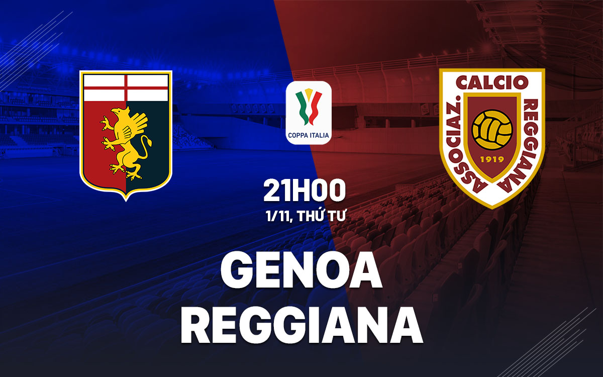 nhan dinh bong da du doan Genoa vs Reggiana cup quoc gia coppa italia hom nay
