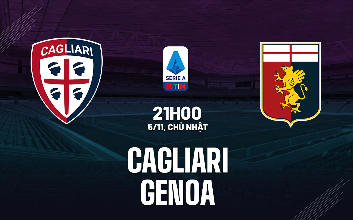 nhan dinh bong da du doan Cagliari vs Genoa vdqg italia serie a hom nay