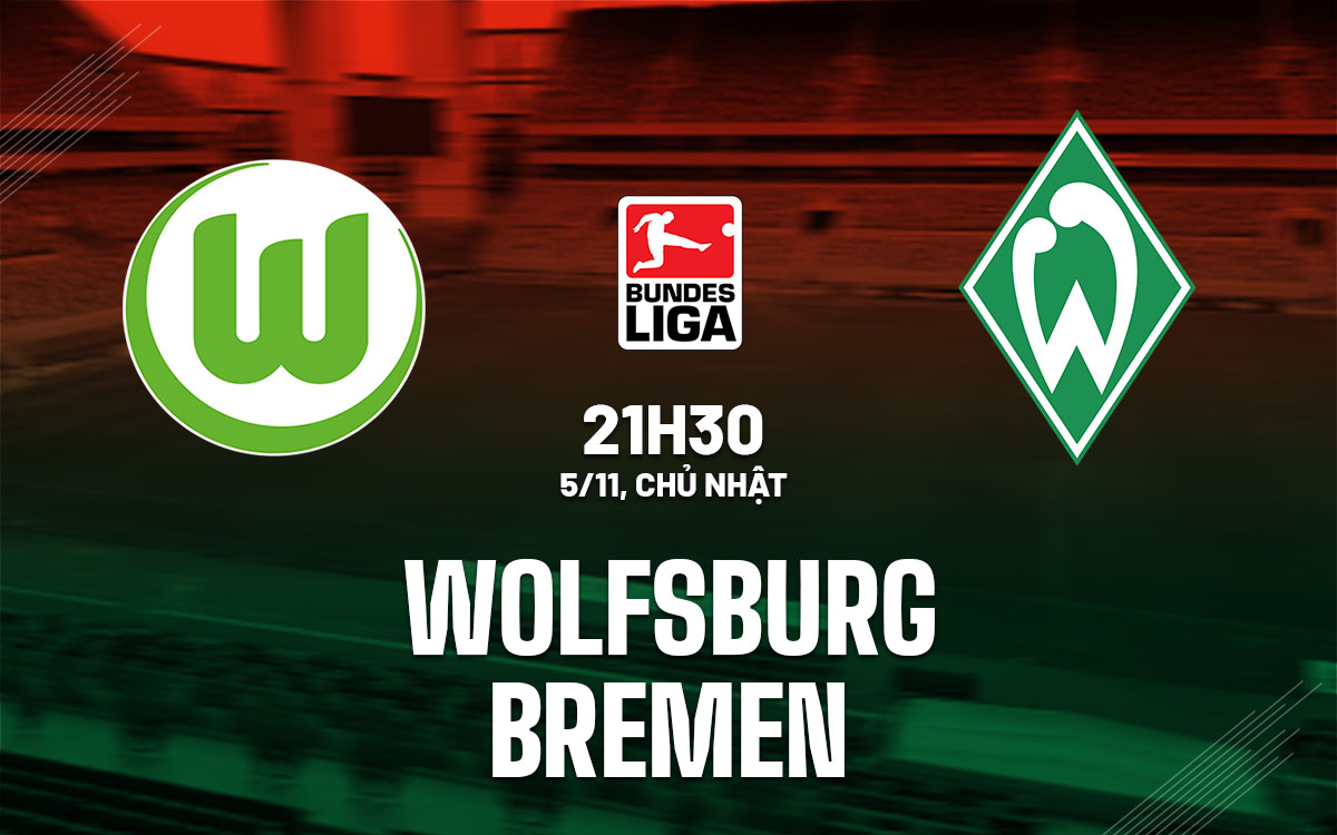 nhan dinh bong da du doan Wolfsburg vs Bremen vdqg duc bundesliga hom nay nhan dinh bong da du doan Wolfsburg vs Bremen vdqg duc bundesliga hom nay
