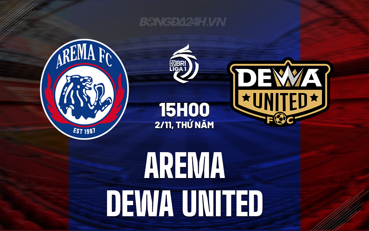 Nhận định Bóng đá Arema Vs Dewa United VĐ Indonesia 2023/24