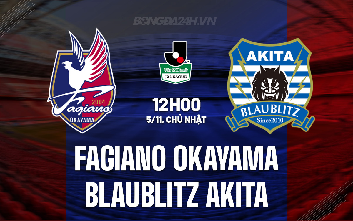 Nhận định bóng đá Fagiano Okayama vs Blaublitz Akita Hạng 2 Nhật