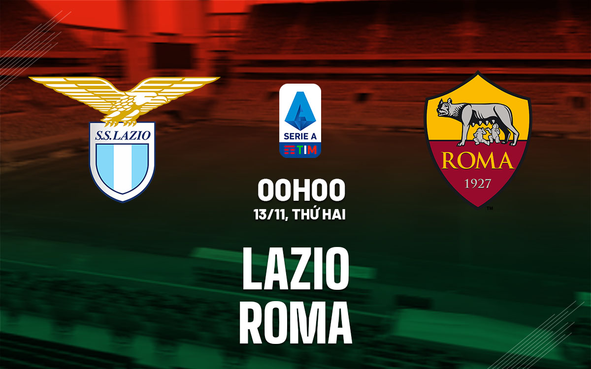 nhan dinh bong da du doan Lazio vs Roma vdqg italia serie a hom nay