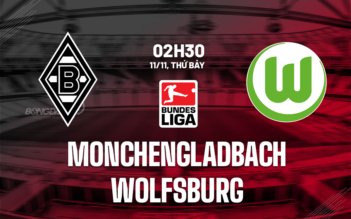 nhan dinh bong da du doan Monchengladbach vs Wolfsburg vdqg duc bundesliga hom nay nhan dinh bong da du doan Monchengladbach vs Wolfsburg vdqg duc bundesliga hom nay