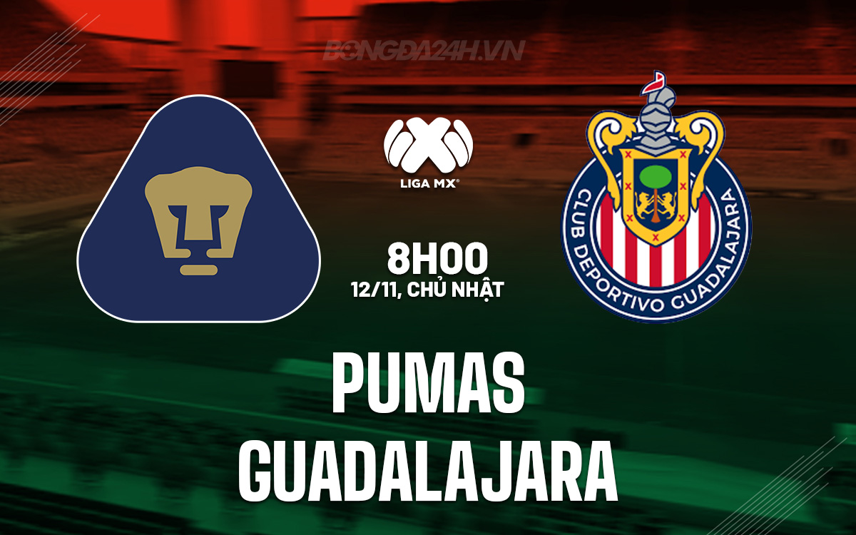 Nhận định bóng đá dự đoán Pumas vs Guadalajara VĐQG Mexico