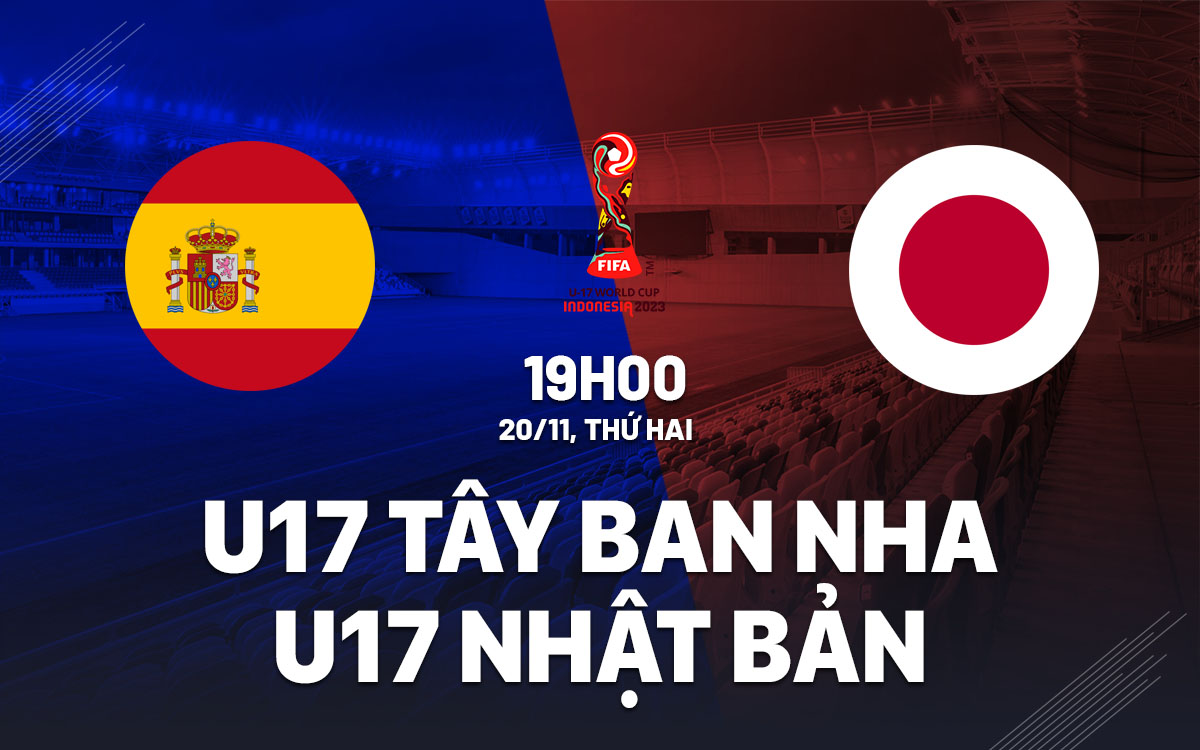 nhan dinh bong da du doan U17 Tay Ban Nha vs U17 Nhat Ban world cup 2023 hom nay