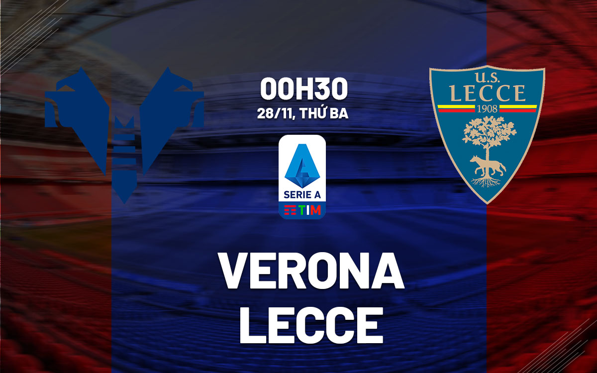nhan dinh bong da du doan Verona vs Lecce vdqg italia serie a hom nay