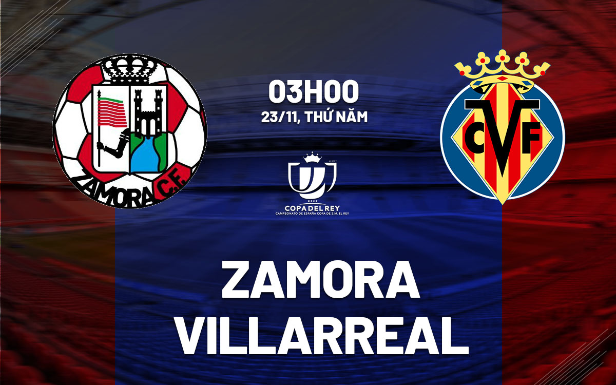nhan dinh bong da du doan Zamora vs Villarreal cup nha vua tbn copa del rey hom nay
