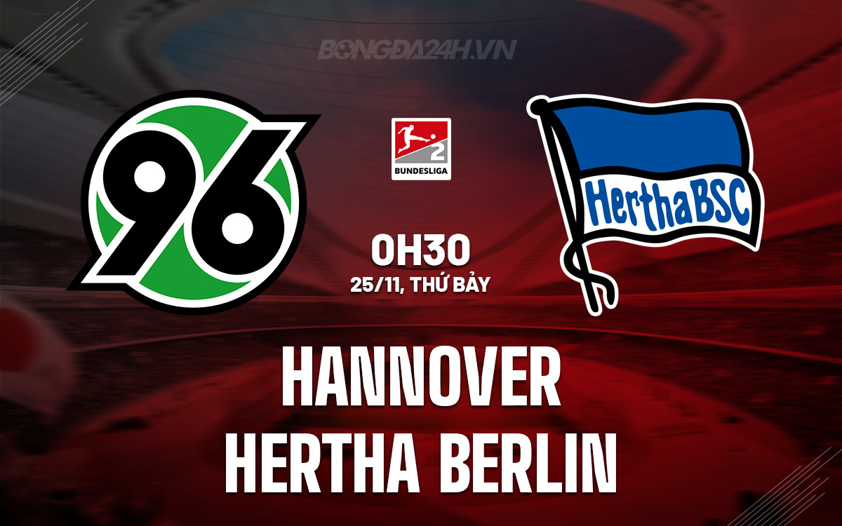 Nhận định Bóng đá Hannover Vs Hertha Berlin Hạng 2 Đức Hôm Nay