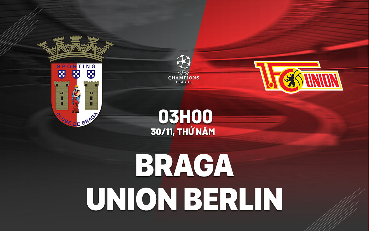 nhan dinh bong da du doan Braga vs Union Berlin cup c1 chau au champions league hom nay