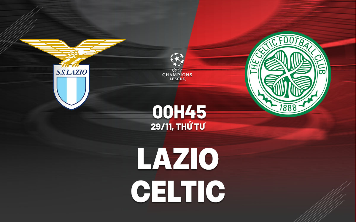 nhan dinh bong da du doan Lazio vs Celtic cup c1 chau au champions league hom nay