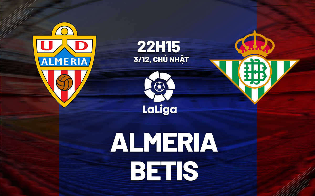 nhan dinh bong da du doan Almeria vs Betis vdqg tay ban nha la liga hom nay