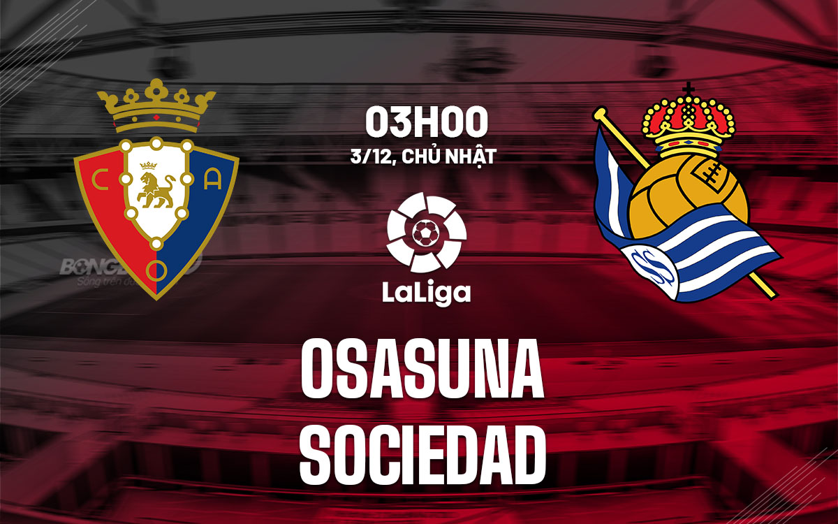 nhan dinh bong da du doan Osasuna vs Sociedad vdqg tay ban nha la liga hom nay