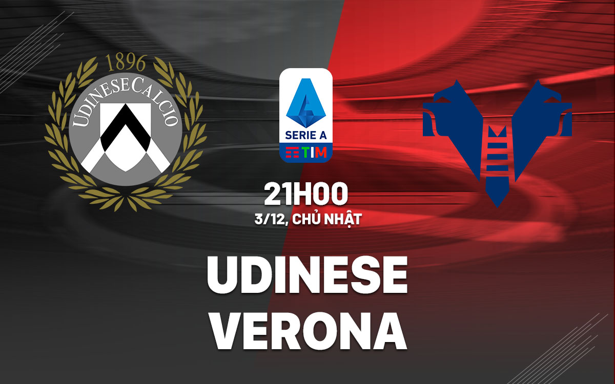 nhan dinh bong da du doan Udinese vs Verona vdqg italia serie a hom nay