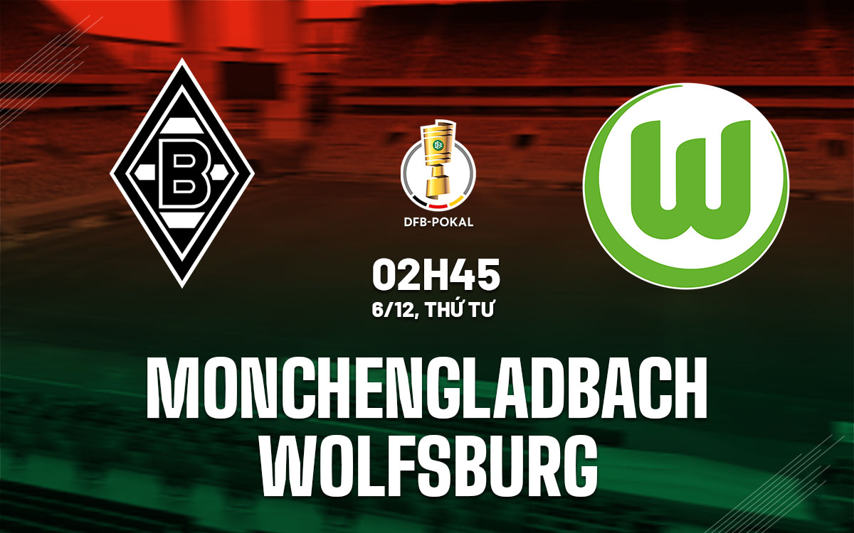 nhan dinh bong da du doan Monchengladbach vs Wolfsburg cup quoc gia duc hom nay