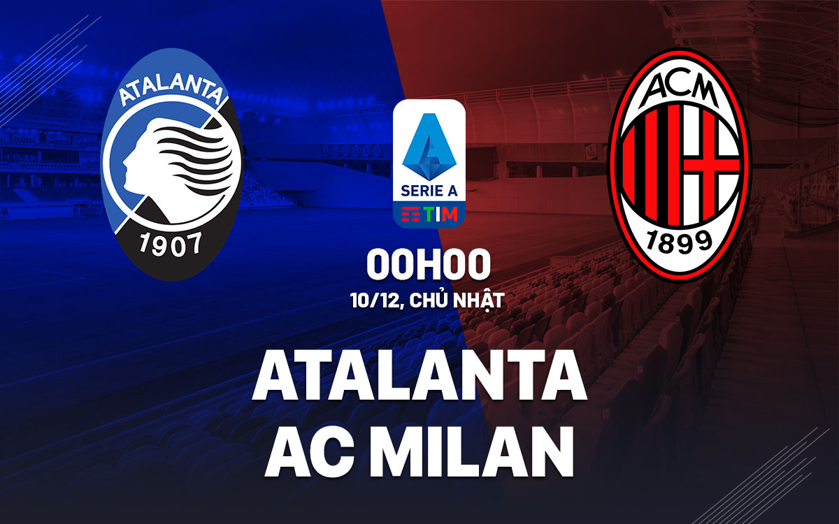 nhan dinh bong da du doan Atalanta vs AC Milan vdqg italia serie a hom nay
