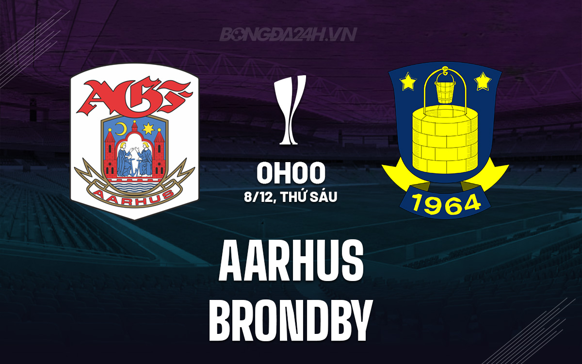 Nhận định bóng đá Aarhus vs Brondby Cúp quốc gia Đan Mạch