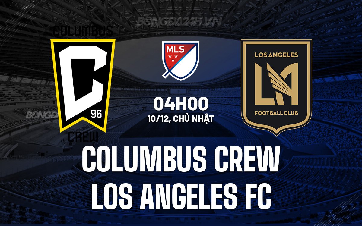 Nhận định Bóng đá Columbus Crew Vs Los Angeles Fc Nhà Nghề Mỹ