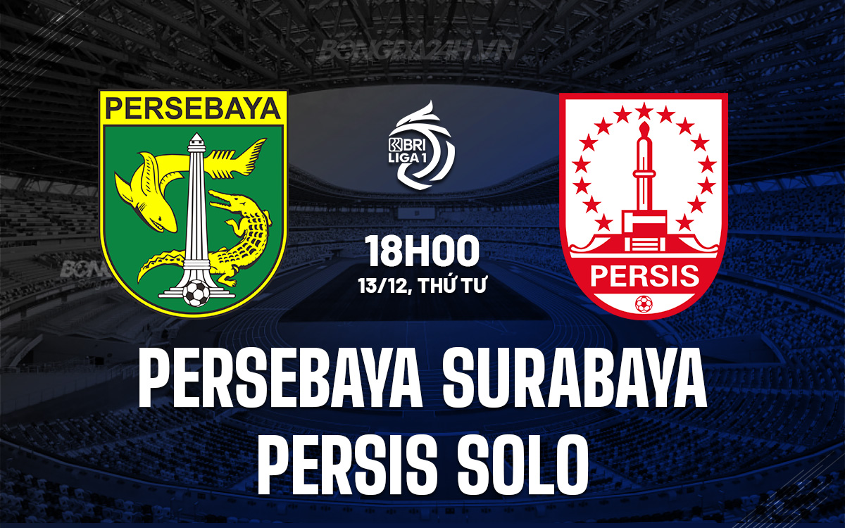 Nhận định Persebaya Surabaya vs Persis Solo 18h00 ngày 1312 (VĐQG Indonesia 202324) 1 Nhận định Persebaya Surabaya vs Persis Solo 18h00 ngày 1312 (VĐQG Indonesia 202324) 1