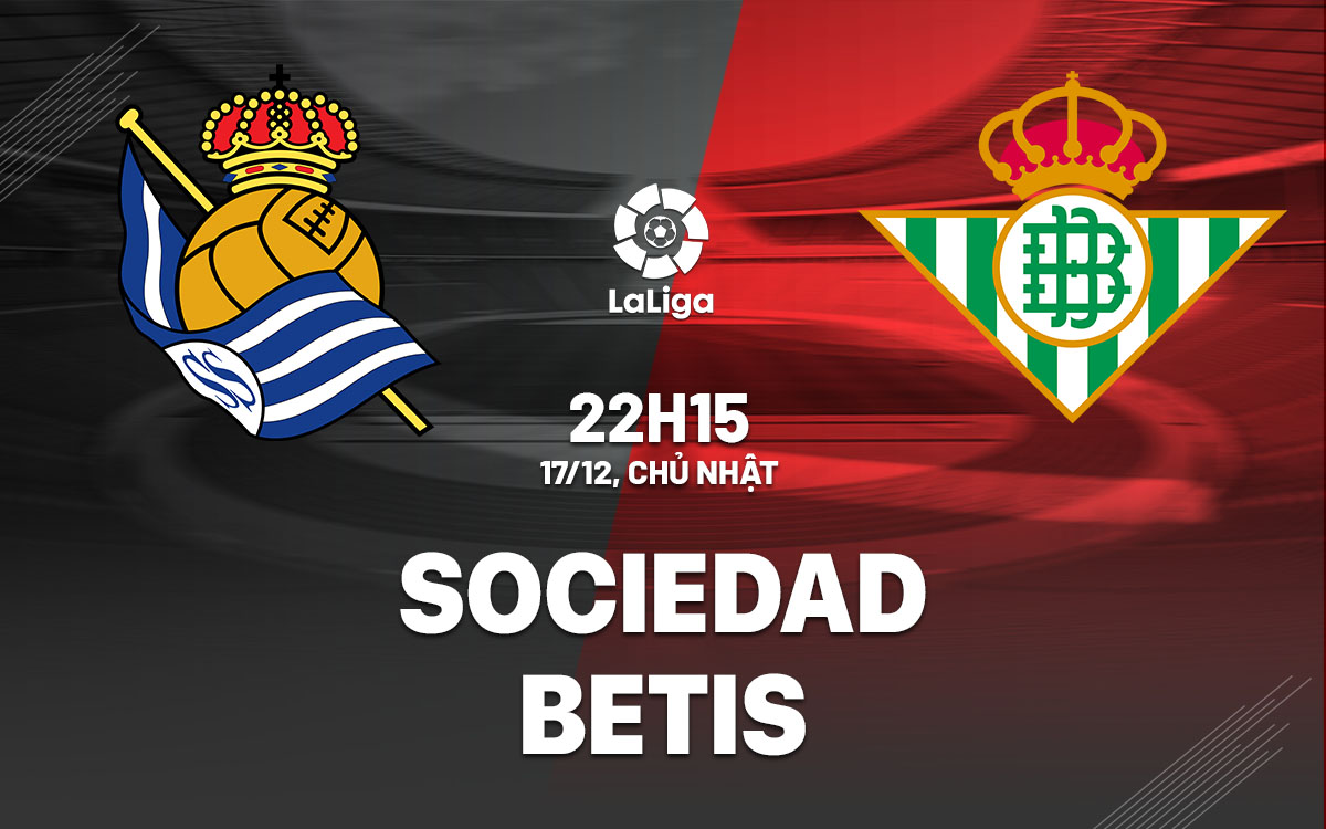 nhan dinh bong da du doan Sociedad vs Betis vdqg tay ban nha la liga hom nay