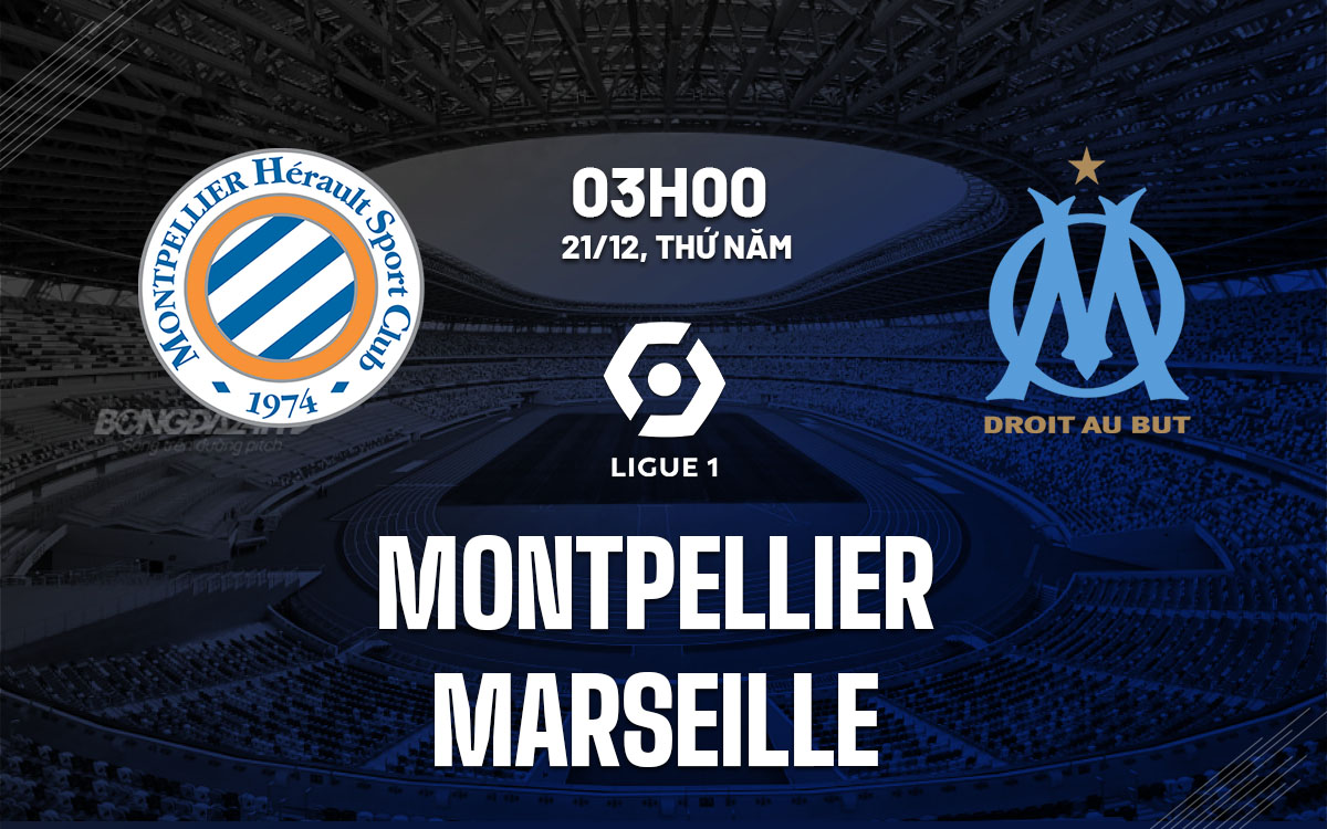 nhan dinh bong da du doan Montpellier vs Marseille vdqg phap ligue 1 hom nay