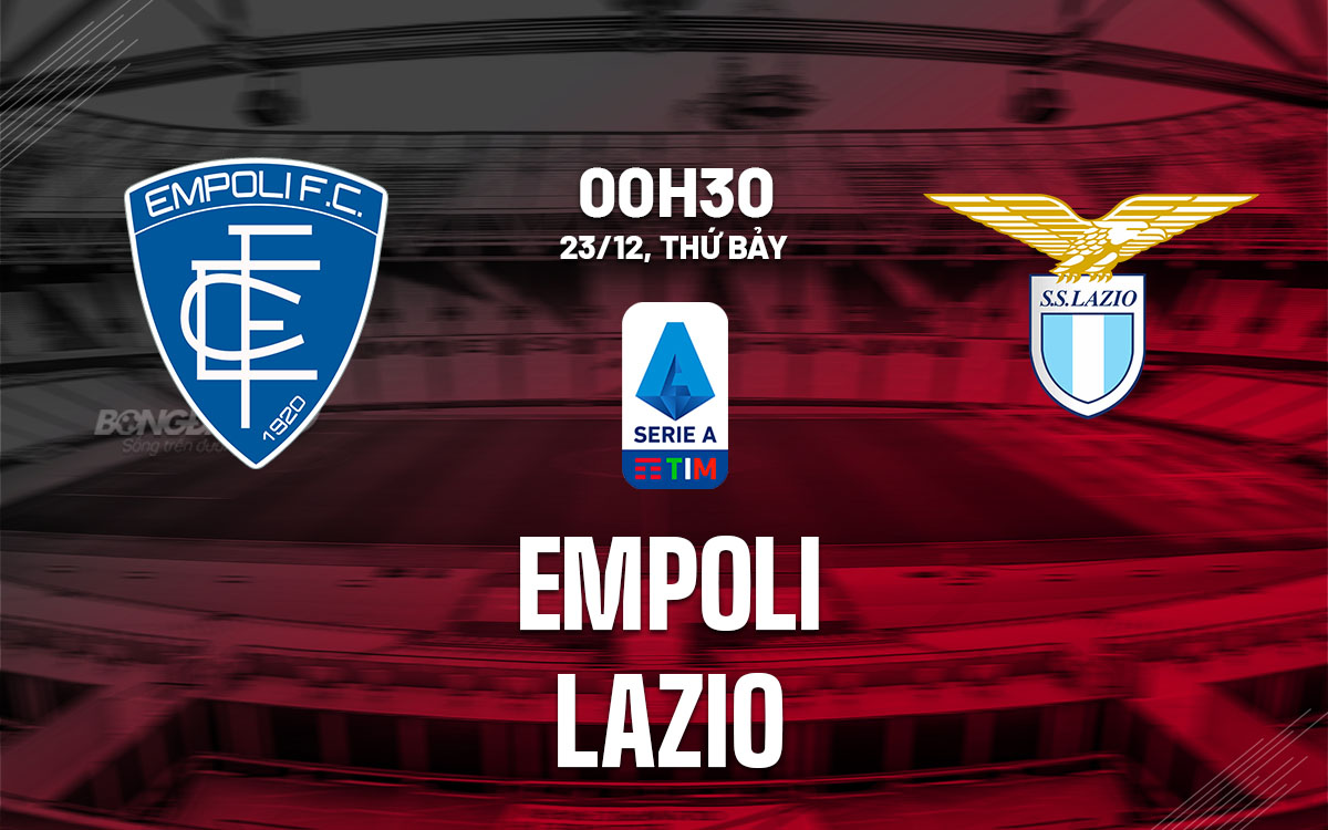 nhan dinh bong da du doan Empoli vs Lazio vdqg italia serie a hom nay
